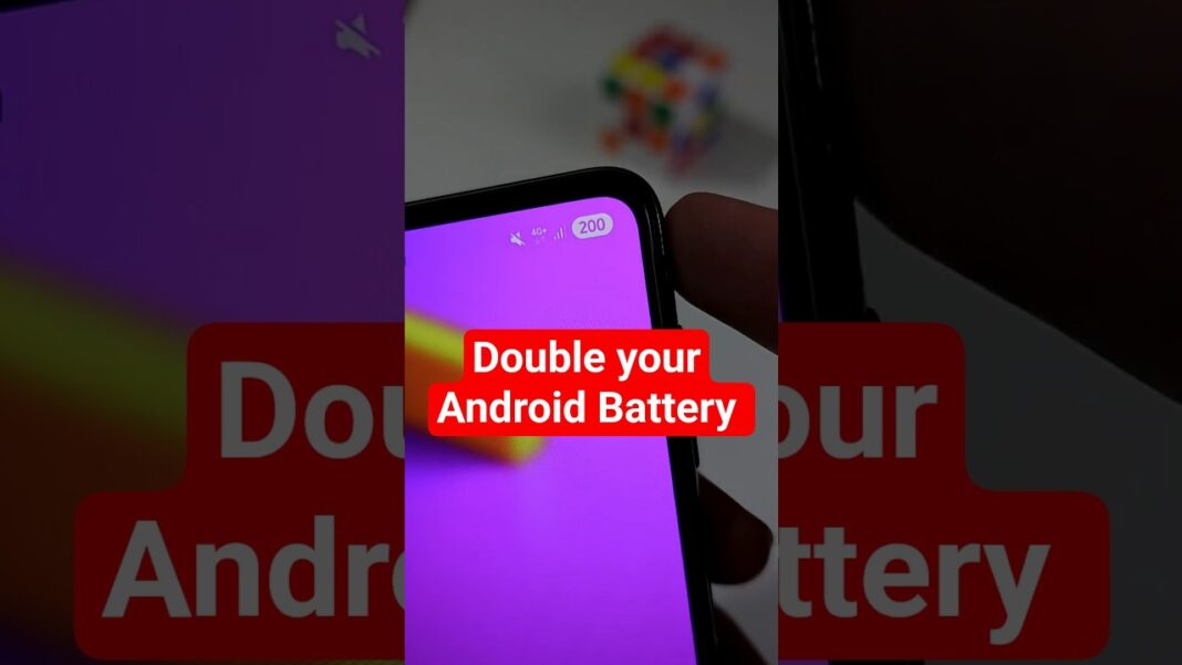 DOUBLE YOUR ANDROID BATTERY LIFE ๐
